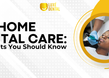 At-Home Dental Care: 3 Benefits You Should Know